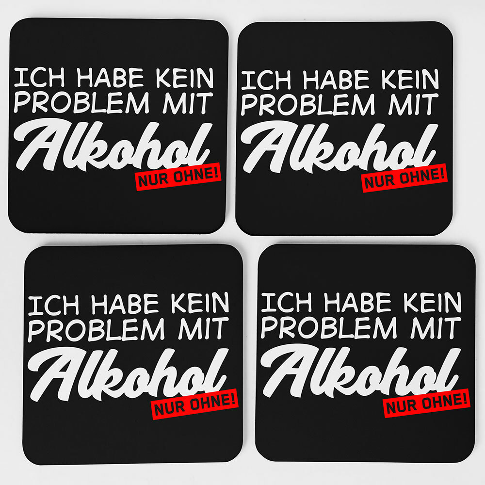 "Ich habe kein Problem mit Alkohol, nur ohne!" Bieruntersetzer aus Hartfaser