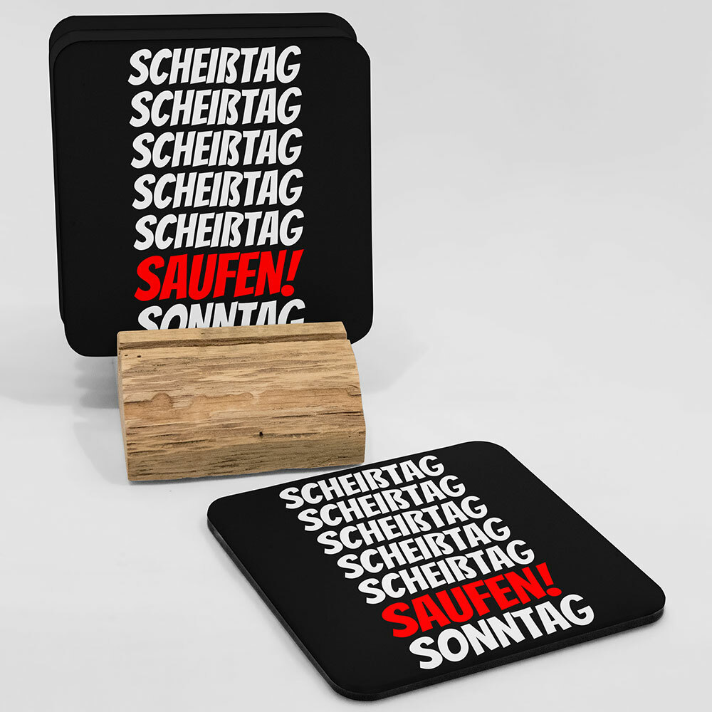 "Scheißtag, Scheißtag, ..., Saufen, Sonntag" Bieruntersetzer aus Hartfaser