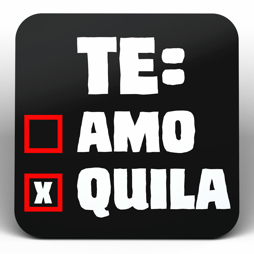 "Te: Amo, Tequila" Bieruntersetzer aus Hartfaser