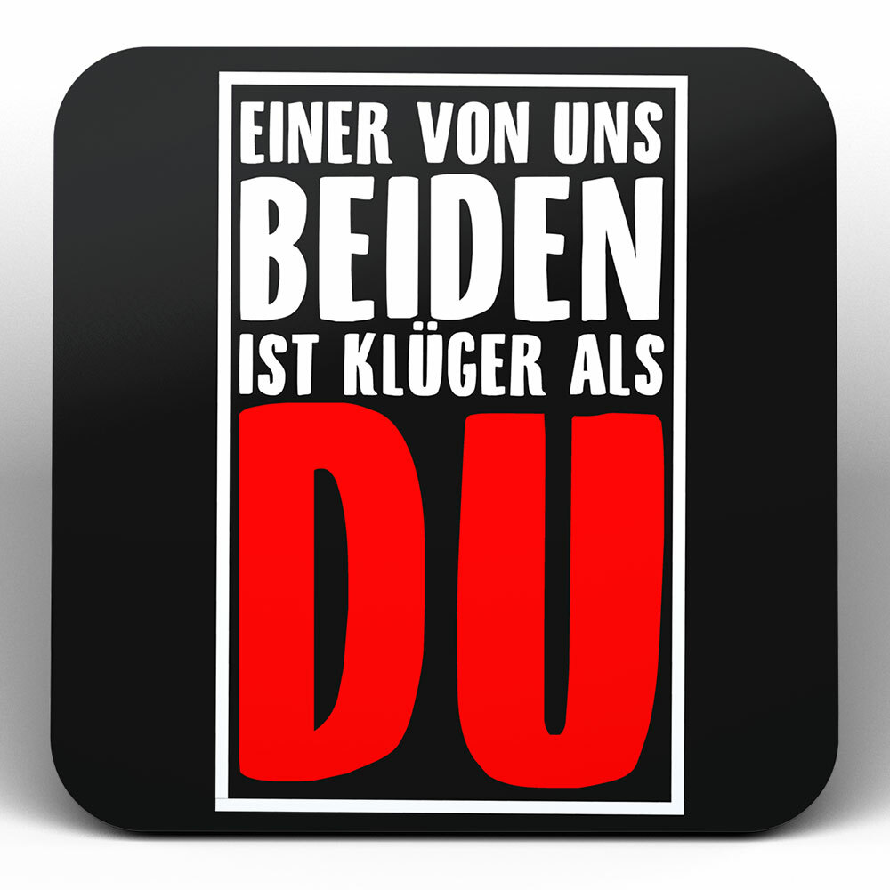 "Einer von uns beiden ist klüger als du" Bieruntersetzer aus Hartfaser