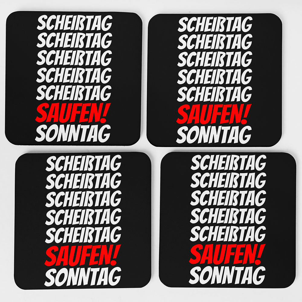 "Scheißtag, Scheißtag, ..., Saufen, Sonntag" Bieruntersetzer aus Hartfaser