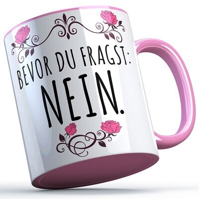 Bevor du fragst nein Tasse lustige Sprüchetasse (5 Varianten)