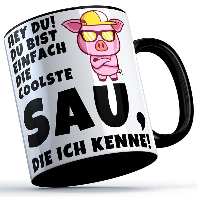 Hey du, du bist einfach die coolste Sau, die ich kenne! Tasse lustige Sprüchetasse (5 Varianten)