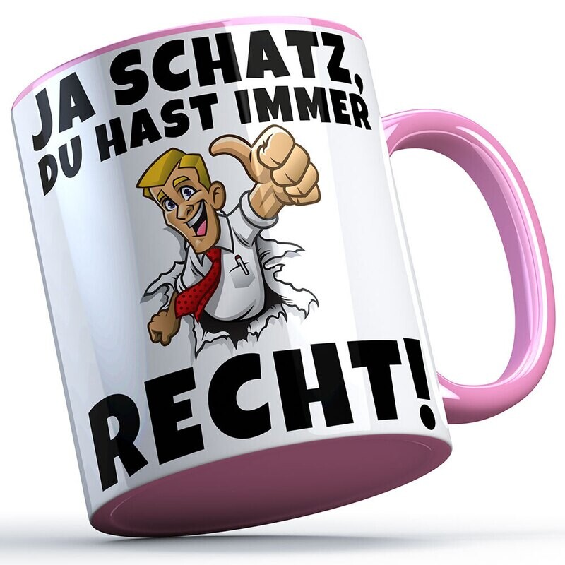 Ja Schatz du hast immer Recht Tasse lustige Sprüchetasse (5 Varianten)