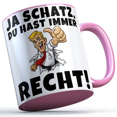 Ja Schatz du hast immer Recht Tasse lustige Sprüchetasse (5 Varianten)