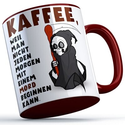 Kaffee, weil man nicht jeden Morgen mit einem Mord beginnen kann Tasse lustige Sprüchetasse (5 Varianten)