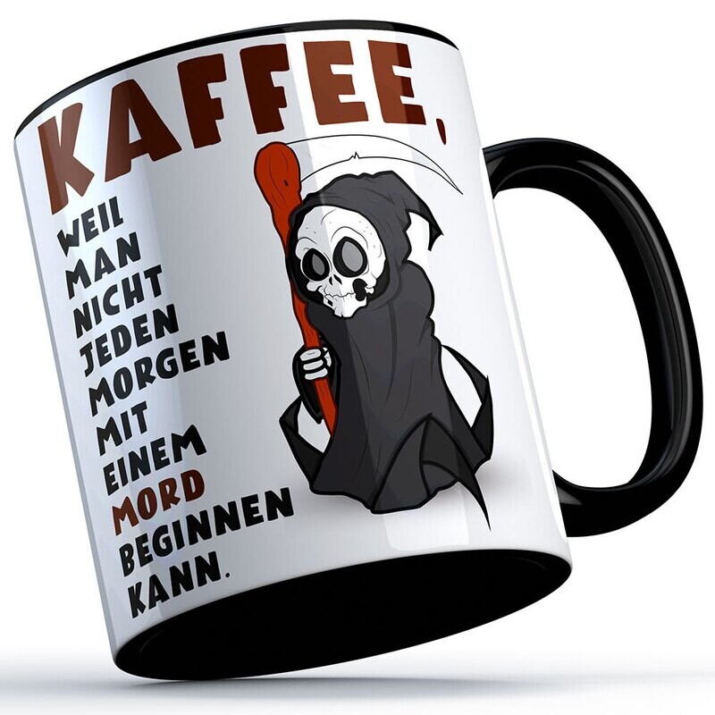 Kaffee, weil man nicht jeden Morgen mit einem Mord beginnen kann Tasse lustige Sprüchetasse (5 Varianten)