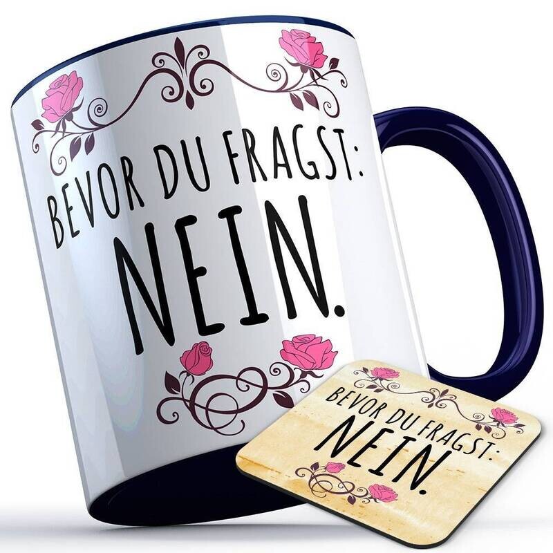Bevor du fragst nein Tasse inkl. passendem Untersetzer lustige Sprüchetasse (5 Varianten)