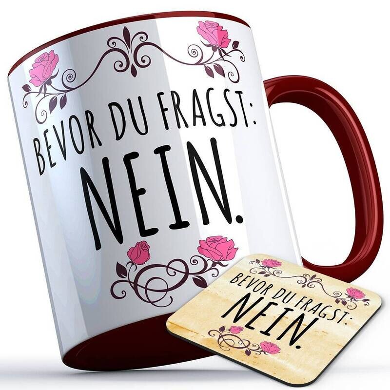 Bevor du fragst nein Tasse inkl. passendem Untersetzer lustige Sprüchetasse (5 Varianten)