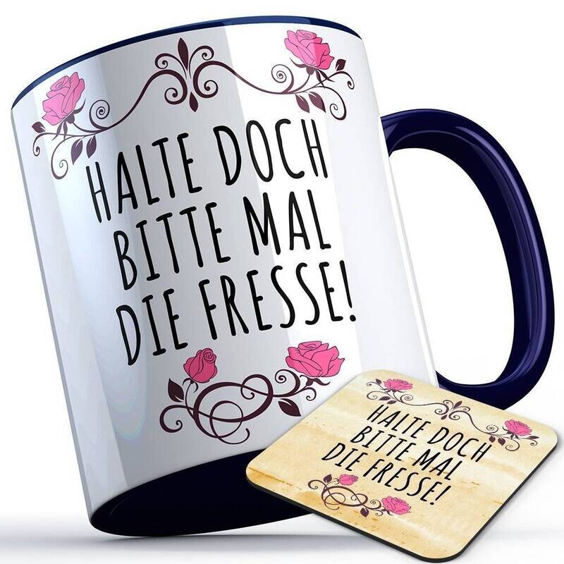 Halte doch bitte mal die Fresse Tasse inkl. passendem Untersetzer lustige Sprüchetasse (5 Varianten)