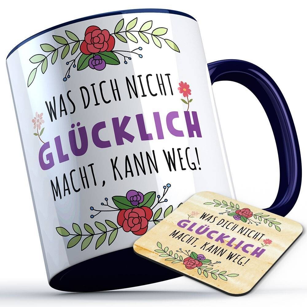 Was dich nicht glücklich macht kann weg Tasse inkl. passendem Untersetzer süße Sprüchetasse (5 Varianten)