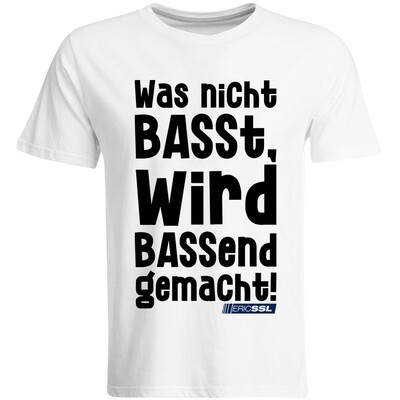Was nicht BASSt, wird BASSend gemacht by Eric SSL T-Shirt (Men)