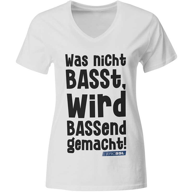 Was nicht BASSt, wird BASSend gemacht by Eric SSL T-Shirt (Women)