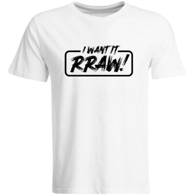 I want it Rraw T-Shirt (Men)