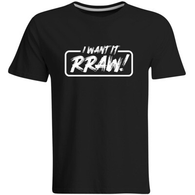 I want it Rraw T-Shirt (Men)