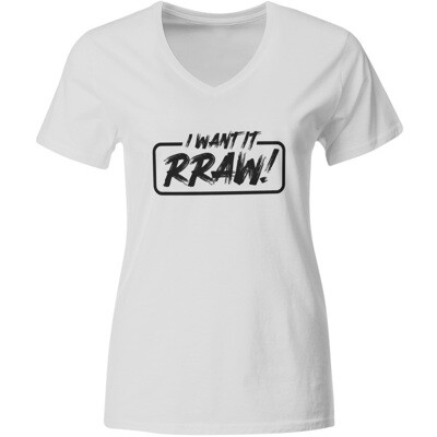 I want it Rraw T-Shirt (Women)