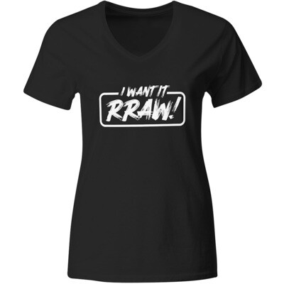 I want it Rraw T-Shirt (Women)