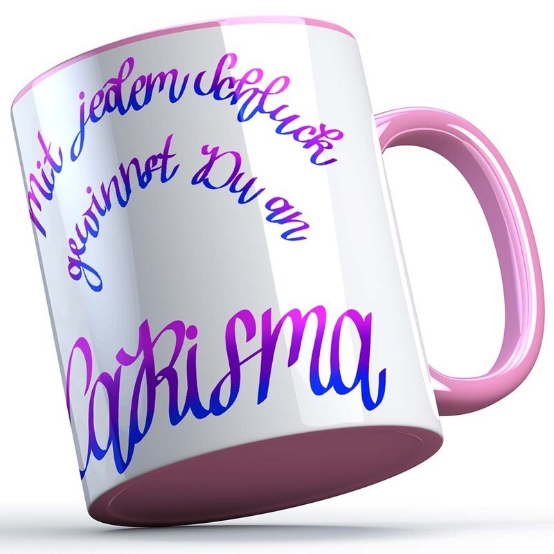 "Mit jedem Schluck gewinnst du an Carisma" Tasse