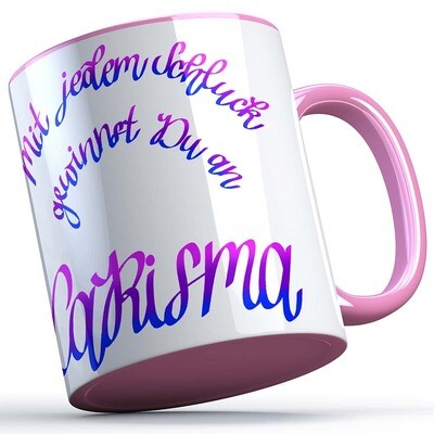 "Mit jedem Schluck gewinnst du an Carisma" Tasse