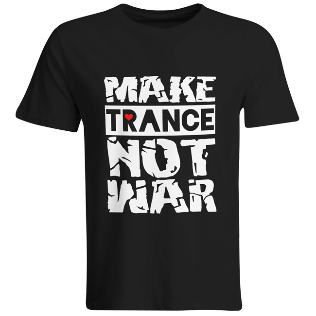 Make Trance not War T-Shirt (Men) 00027