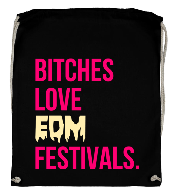Bitches love EDM Festivals. (Backpack) 00091