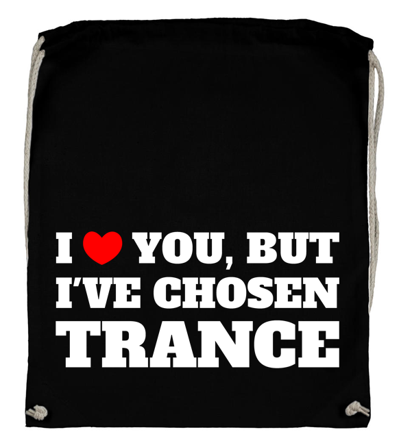 I love you, but I've chosen Trance (Backpack)