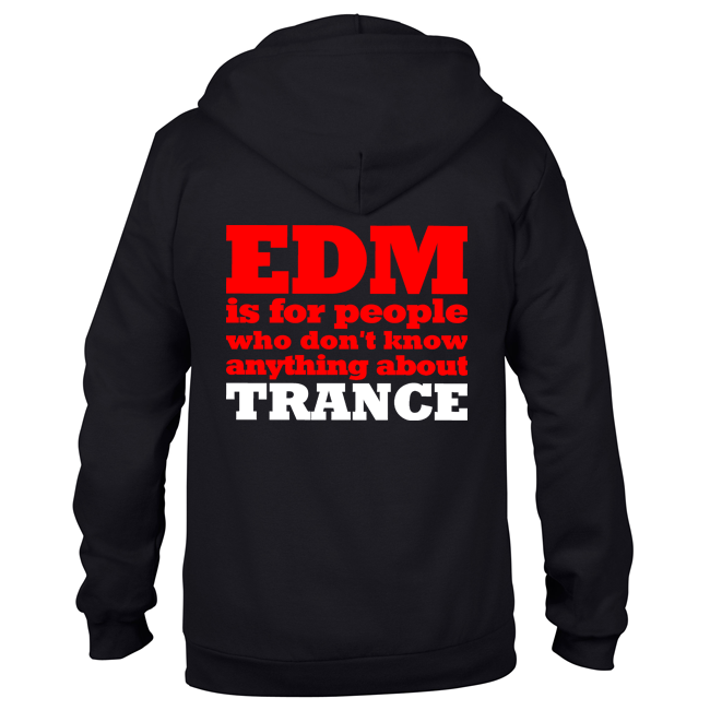 EDM is for people who don't know anything about Trance (Unisex Sweatjacket) 00112