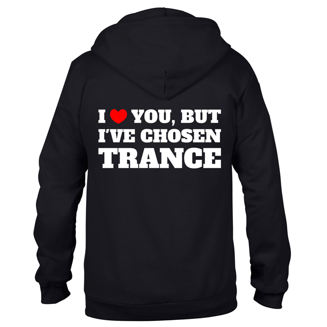 I love you, but I've chosen Trance (Unisex Sweatjacket) 00136