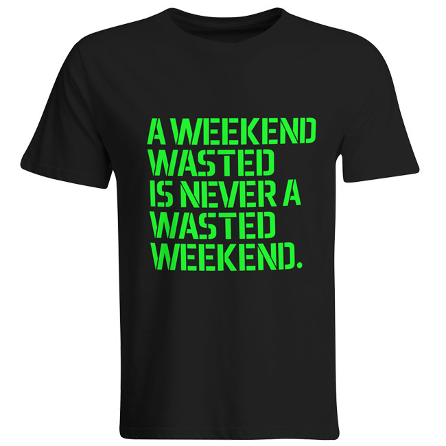 A weekend wasted is never a wasted weekend. (#trancefamily T-Shirt Men) M1-TFC 00041