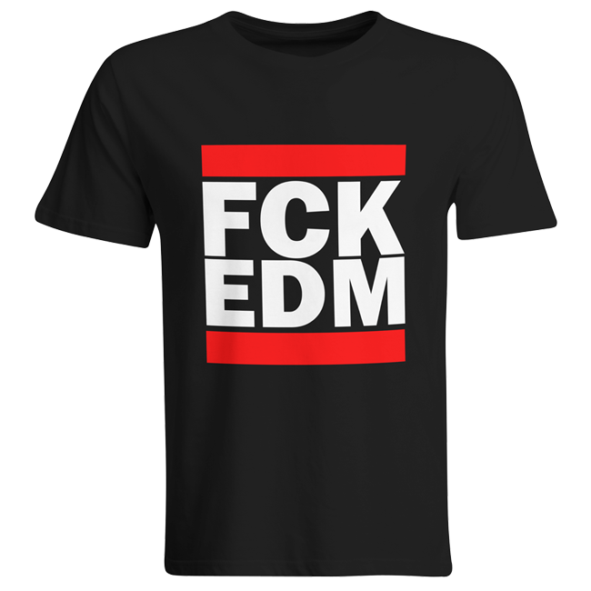 FCK EDM (#trancefamily T-Shirt Men) M1-TFC 00056