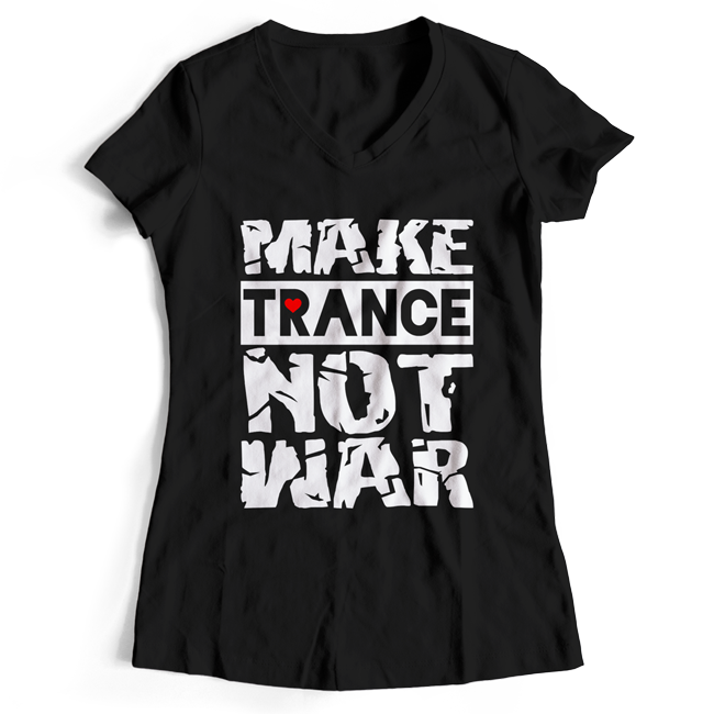 Make Trance not War (#trancefamily T-Shirt Women)