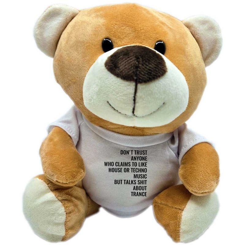Don't trust anyone who claims to like house or techno music but talks shit about trance Teddybär mit Fanshirt und superweichem Fell (Höhe: 23cm) Don't trust anyone who claims to like house or techno music but talks shit about trance Teddybär mit Fanshirt und superweichem Fell (Höhe: 23cm)