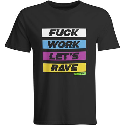 "Fuck work let's rave" by Eric SSL (Men)