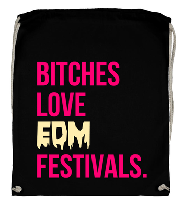 Bitches love EDM Festivals. (Backpack)
