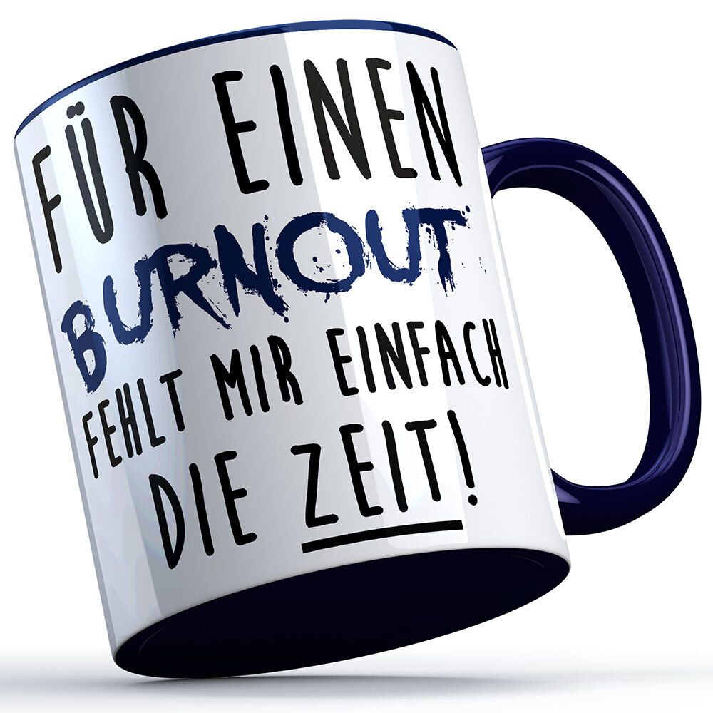 "Für einen Burnout fehlt mir einfach die Zeit" Tasse lustige Sprüchetasse (5 Varianten)