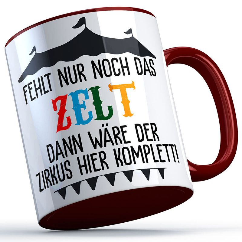 "Fehlt nur noch das Zelt dann wäre der Zirkus hier komplett" Tasse lustige Sprüchetasse (5 Varianten)
