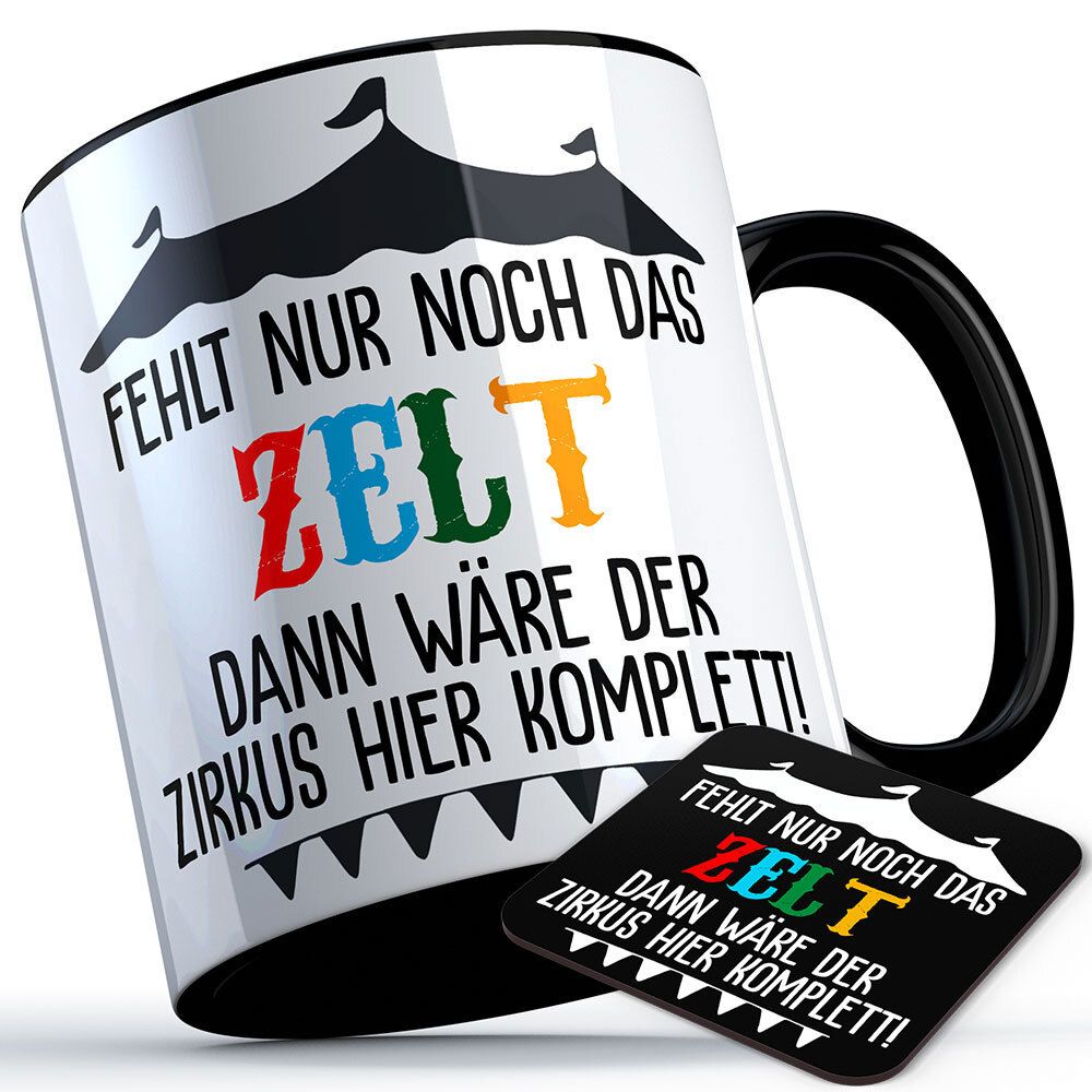 "Fehlt nur noch das Zelt dann wäre der Zirkus hier komplett" Tasse inkl. passendem Untersetzer lustige Sprüchetasse (5 Varianten)