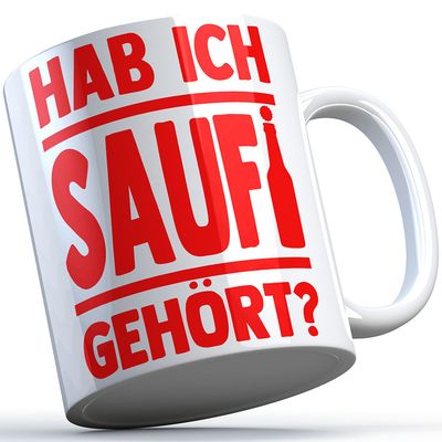 "Hab ich Saufi gehört?" Tasse