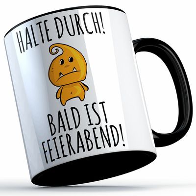 "Halte durch bald ist Feierabend" Tasse lustige Sprüchetasse (5 Varianten)