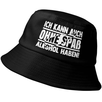 "Ich kann auch ohne Spaß Alkohol haben" Fischerhut