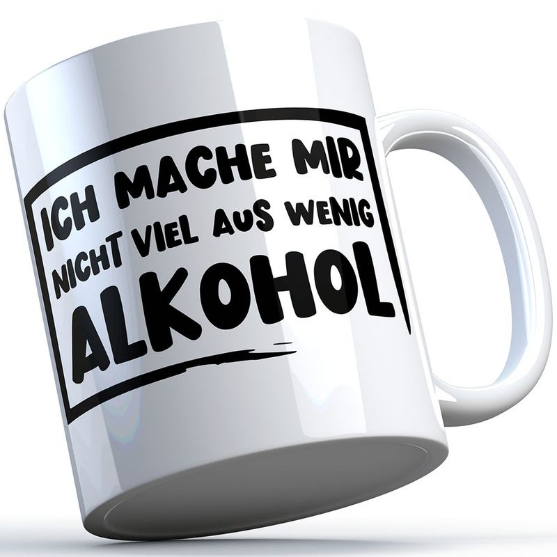 "Ich mache mir nicht viel aus wenig Alkohol" Tasse