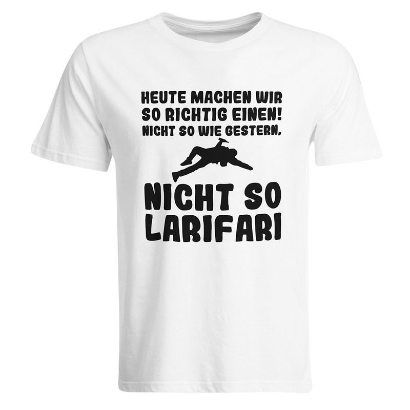Heute machen wir so richtig einen, nicht so wie gestern, nicht so Larifari T-Shirt (Herren, Rundhals Ausschnitt)