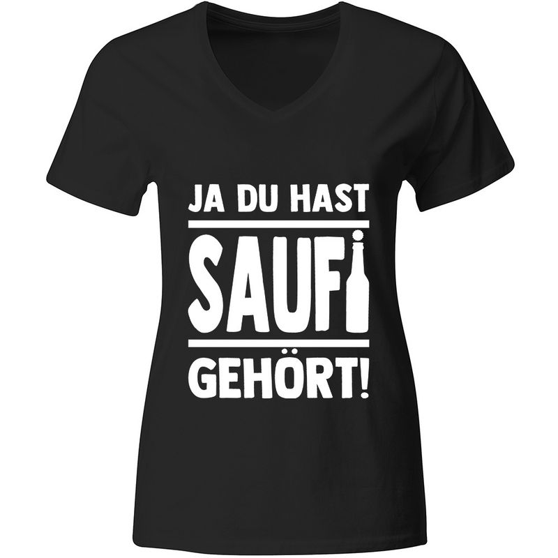 "Ja, du hast Saufi gehört!" T-Shirt (Damen, Farbe Schwarz, verschiedene Druckfarben)