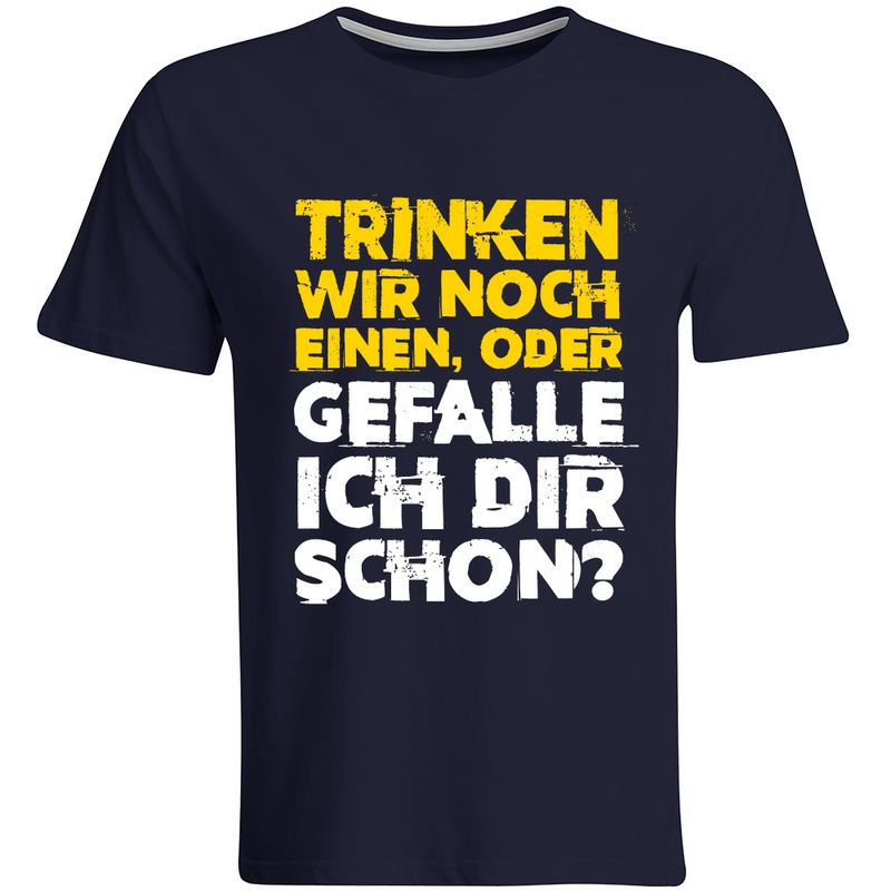 "Trinken wir noch einen oder gefalle ich dir schon?" T-Shirt (Herren, Rundhals- und V-Ausschnitt)