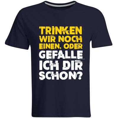 "Trinken wir noch einen oder gefalle ich dir schon?" T-Shirt (Herren, Rundhals- und V-Ausschnitt)