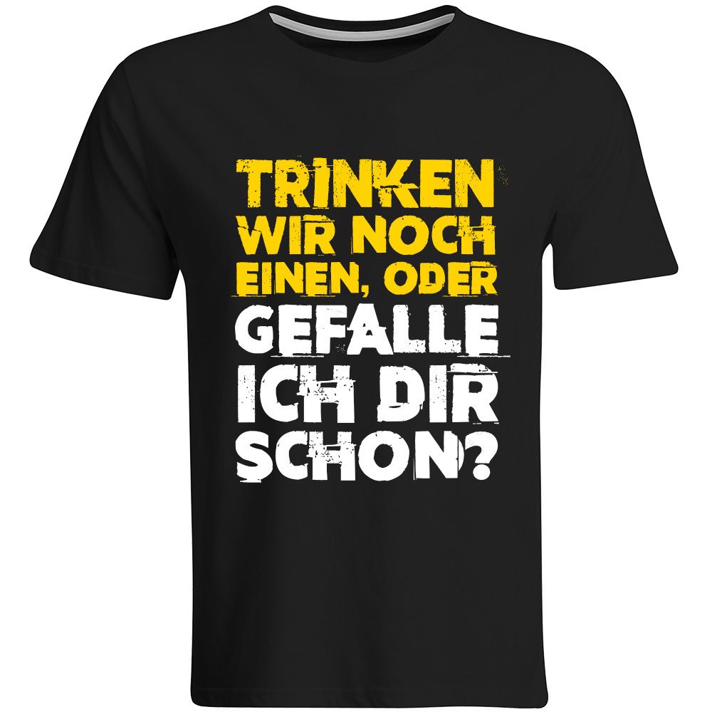 "Trinken wir noch einen oder gefalle ich dir schon?" T-Shirt (Herren, Rundhals- und V-Ausschnitt)