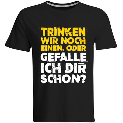 "Trinken wir noch einen oder gefalle ich dir schon?" T-Shirt (Herren, Rundhals- und V-Ausschnitt)