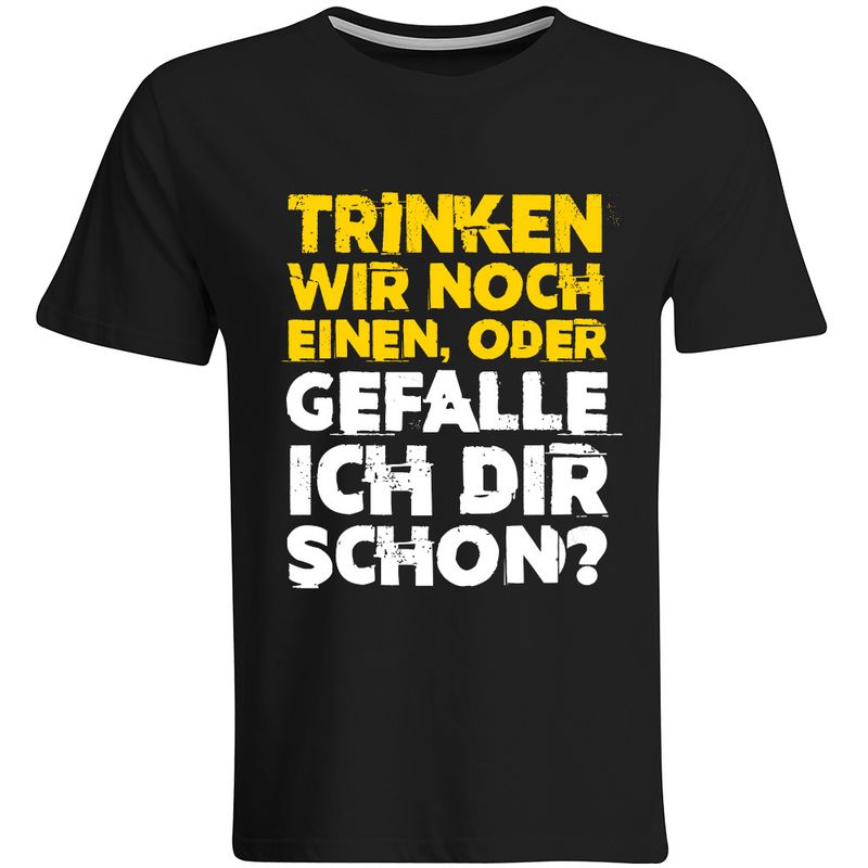 "Trinken wir noch einen oder gefalle ich dir schon?" T-Shirt (Herren, Rundhals- und V-Ausschnitt)