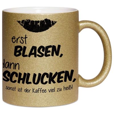 Erst blasen dann schlucken, sonst ist der Kaffee viel zu heiß Tasse mit Glitzereffekt (Glitzertasse)