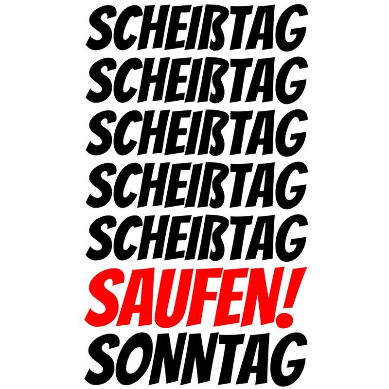 "Scheißtag, Scheißtag, ... Saufen, Sonntag" Tasse